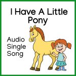 I Have A Little Pony