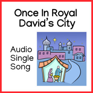 Once In Royal David's City audio single song Miss Mon’s Music children’s songs download mp3 lyrics classroom music children’s music Kindergarten Pre School education preschool traditional songs educational music Christmas mp3 song download digital download