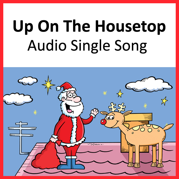 Up On The Housetop audio single song Miss Mon’s Music children’s songs download mp3 lyrics classroom music children’s music Kindergarten Pre School education preschool educational songs, traditional songs Christmas mp3 song download words carol kidsongs digital download PDF
